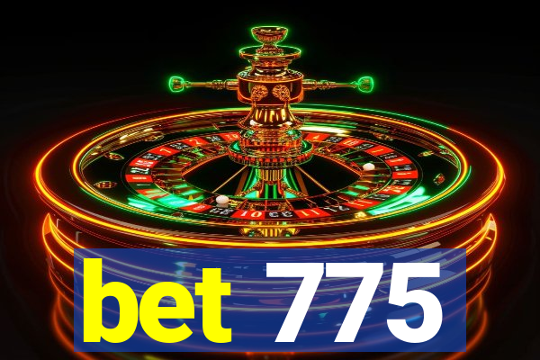 bet 775